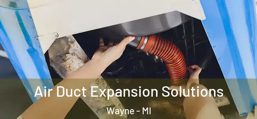  Air Duct Expansion Solutions Wayne - MI