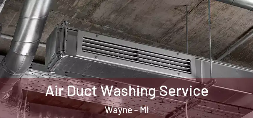  Air Duct Washing Service Wayne - MI