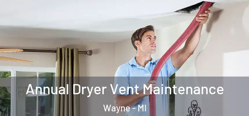  Annual Dryer Vent Maintenance Wayne - MI