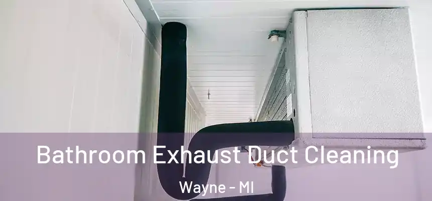  Bathroom Exhaust Duct Cleaning Wayne - MI