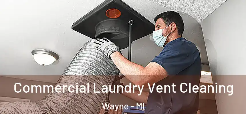 Commercial Laundry Vent Cleaning Wayne - MI