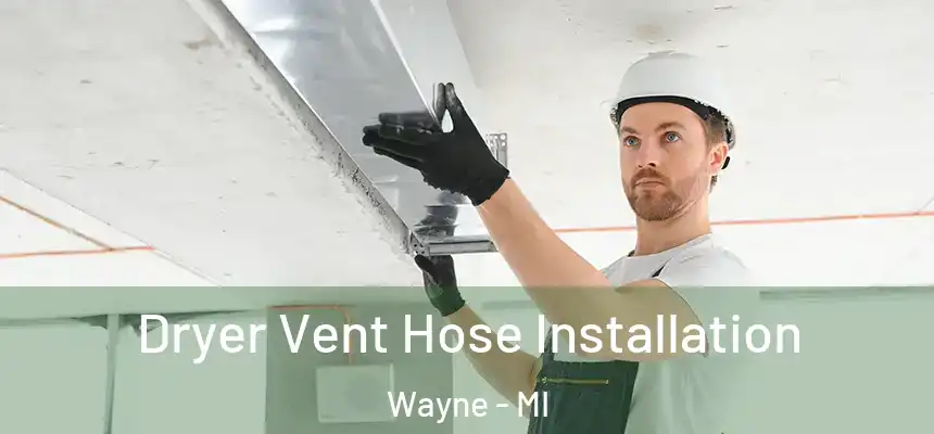  Dryer Vent Hose Installation Wayne - MI