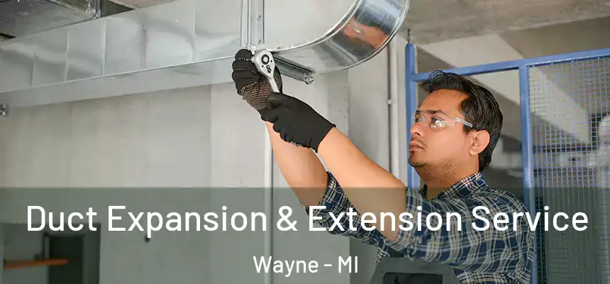  Duct Expansion & Extension Service Wayne - MI