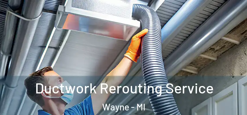  Ductwork Rerouting Service Wayne - MI