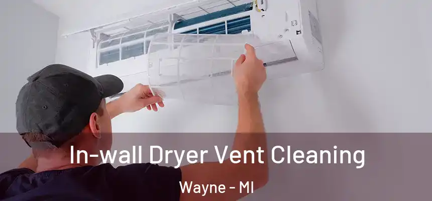  In-wall Dryer Vent Cleaning Wayne - MI