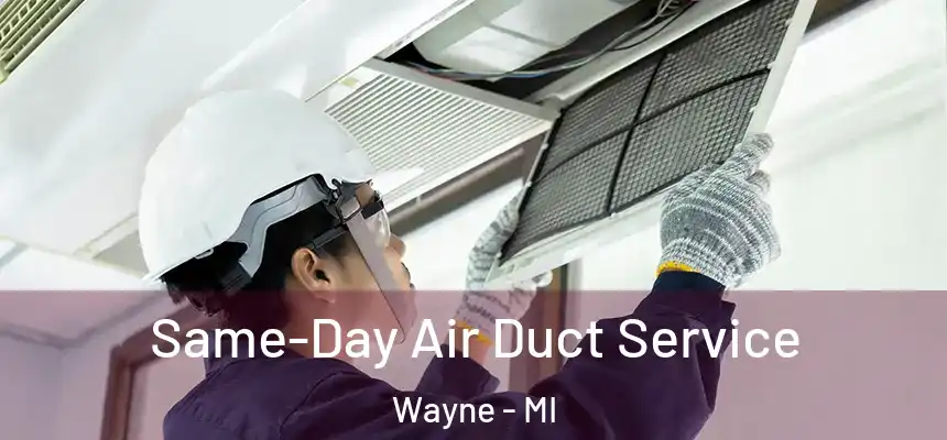  Same-Day Air Duct Service Wayne - MI
