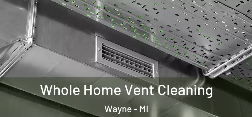  Whole Home Vent Cleaning Wayne - MI